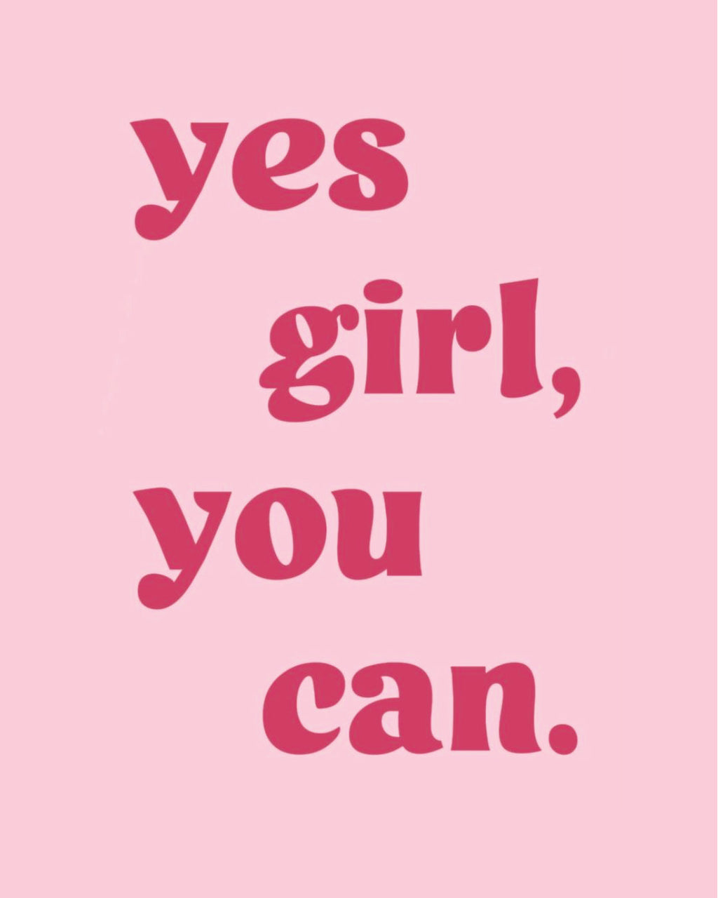 Yes Girl You Can Tablo Çerçevesiz 20x15 cm